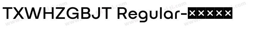 TXWHZGBJT Regular字体转换